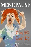 Menopause - I'm SO Over It (eBook, ePUB)