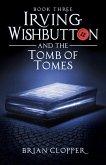 Irving Wishbutton and the Tomb of Tomes (eBook, ePUB)