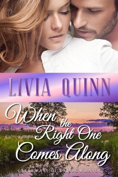 When the Right One Comes Along (Calloways of Rainbow Bayou, #1) (eBook, ePUB) - Quinn, Livia