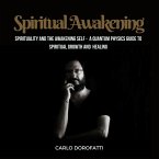 Spiritual Awakening: Spirituality and the Awakening Self: a Quantum Physics Guide to Spiritual Growth and Healing (Esoteric Teachings, #1) (eBook, ePUB)