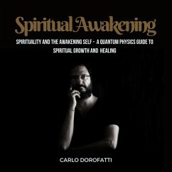 Cover Spiritual Awakening: Spirituality and the Awakening Self: a Quantum Physics Guide to Spiritual Growth and Healing (Esoteric Teachings, #1) (eBook, ePUB)