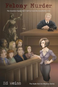 Cover Felony Murder: The Grandson Apple Didn't Fall Far from the Grandfather Tree (A Hyde Out Inn Mystery) (eBook, ePUB)