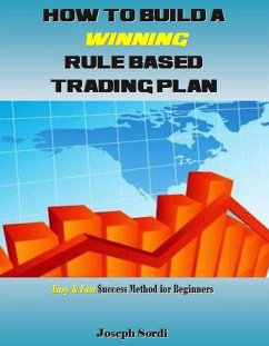 How to Build a Winning Rule Based Trading Plan (eBook, ePUB) - Sordi, Joseph