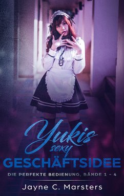 Yukis sexy Geschäftsidee (eBook, ePUB) - Marsters, Jayne C.