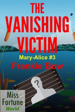 The Vanishing Victim (Miss Fortune World: The Mary-Alice Files, #3) (eBook, ePUB) - Bow, Frankie