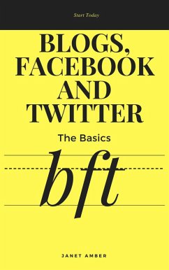 Blogs, Facebook And Twitter: The Basics (eBook, ePUB) - Amber, Janet