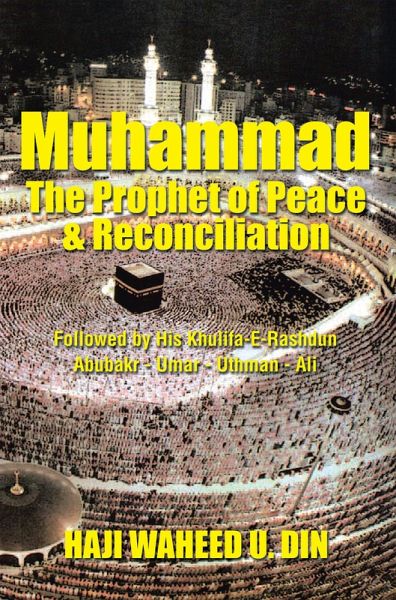 Muhammad the Prophet of Peace & Reconciliation (eBook, ePUB) Muhammad the Prophet of Peace & Reconciliation (eBook, ePUB)
