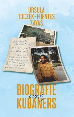 Biografie eines Kubaners - Toczek-Fuentes Zayas, Ursula
