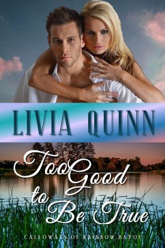 Too Good to Be True (Calloways of Rainbow Bayou, #2) (eBook, ePUB) - Quinn, Livia