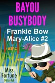 Bayou Busybody (Miss Fortune World: The Mary-Alice Files, #2) (eBook, ePUB)