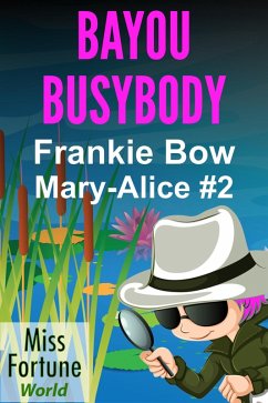 Cover Bayou Busybody (Miss Fortune World: The Mary-Alice Files, #2) (eBook, ePUB)