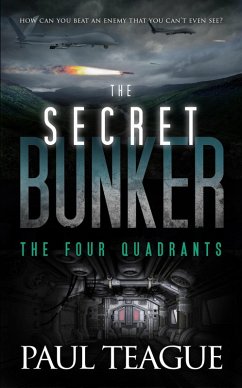The Secret Bunker 2: The Four Quadrants (The Secret Bunker Trilogy, #2) (eBook, ePUB) - Teague, Paul