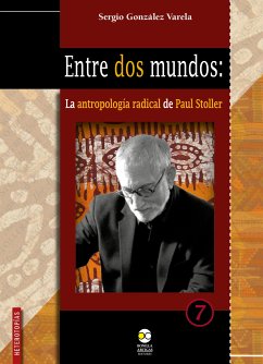 Entre dos mundos: la antropología radical de Paul Stoller (eBook, ePUB) - Varela, Sergio González