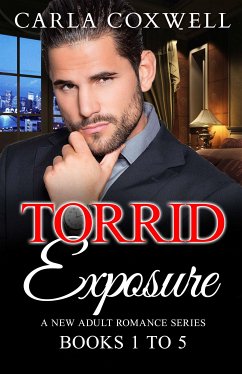 Torrid Exposure New Adult Romance Series - Books 1 to 5 (eBook, ePUB) - Coxwell, Carla