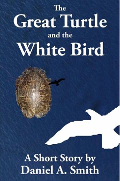 The Great Turtle and the White Bird (eBook, ePUB) - Smith, Daniel A.