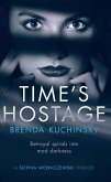Time's Hostage: Betrayal Spirals into Mad Darkness (A Sophia Werniczewski Thriller, #1) (eBook, ePUB) Time's Hostage: Betrayal Spirals into Mad Darkness (A Sophia Werniczewski Thriller, #1) (eBook, ePUB)