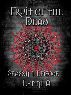 Fruit of the Dead - Season One: Episode One (eBook, ePUB) - A., Lenni