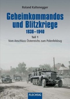 Geheimkommandos und Blitzkriege 1938-1940 - Kaltenegger, Roland