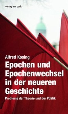 Epochen und Epochenwechsel in der neueren Geschichte - Kosing, Alfred