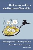 Und wenn im Harz die Bratkartoffeln blühn Und wenn im Harz die Bratkartoffeln blühn