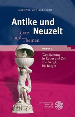 Antike und Neuzeit / Weltdichtung in Raum und Zeit von Vergil bis Borges - Albrecht, Michael von