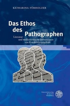 Das Ethos des Pathographen - Fürholzer, Katharina