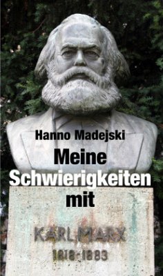 Meine Schwierigkeiten mit Karl Marx - Madejski, Hanno