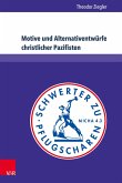 Motive und Alternativentwürfe christlicher Pazifisten (eBook, PDF)