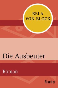 Die Ausbeuter (eBook, ePUB) - Block, Bela von