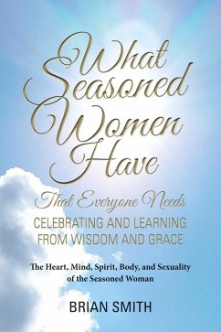What Seasoned Women Have That Everyone Needs (eBook, ePUB) - Smith, Brian