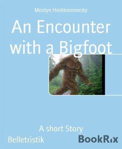 An Encounter with a Bigfoot (eBook, ePUB) - Heilmannovsky, Mostyn