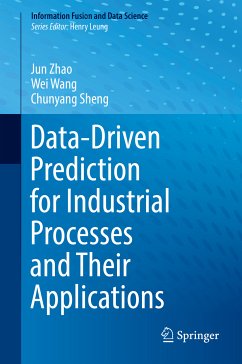 Data-Driven Prediction for Industrial Processes and Their Applications (eBook, PDF) - Zhao, Jun; Wang, Wei; Sheng, Chunyang