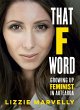 That F Word: Growing Up Feminist in... - Bild 1