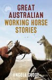 Great Australian Working Horse Stories (eBook, ePUB) Great Australian Working Horse Stories (eBook, ePUB)