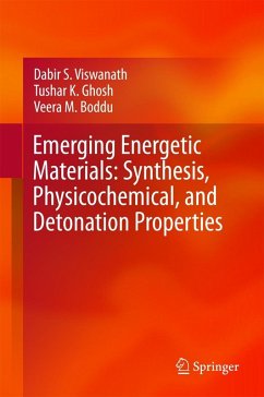 Emerging Energetic Materials: Synthesis, Physicochemical, and Detonation Properties (eBook, PDF) - Viswanath, Dabir S.; Ghosh, Tushar K.; Boddu, Veera M.