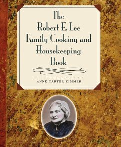 The Robert E. Lee Family Cooking and Housekeeping Book (eBook, ePUB) The Robert E. Lee Family Cooking and Housekeeping Book (eBook, ePUB)