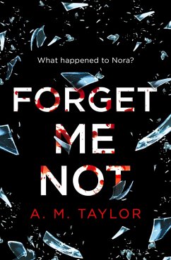 Forget Me Not (eBook, ePUB) - Taylor, A. M. Forget Me Not (eBook, ePUB) - Taylor, A. M.