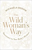 The Wild Woman's Way (eBook, ePUB)