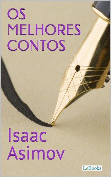 Os Melhores Contos de Isaac Asimov (eBook, ePUB) Os Melhores Contos de Isaac Asimov (eBook, ePUB)