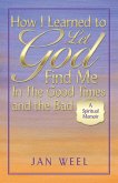 How I Learned to Let God Find Me in the Good Times and the Bad (eBook, ePUB)