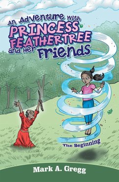 An Adventure with Princess Feathertree and Her Friends (eBook, ePUB) - Gregg, Mark A.