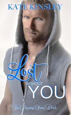 Lost Without You (The Chasing Olivia Series Book Two) (eBook, ePUB) - Kinsley, Kate