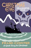 Christmas Eve on a Haunted Hulk (eBook, ePUB) Christmas Eve on a Haunted Hulk (eBook, ePUB)
