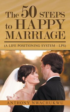 The 50 Steps to Happy Marriage (eBook, ePUB) - Nwachukwu, Anthony