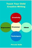 Teach Your Child Creative Writing (eBook, ePUB) Teach Your Child Creative Writing (eBook, ePUB)