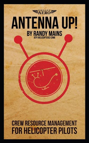 Antenna Up! Crew Resource Management for Helicopter Pilots (eBook, ePUB)