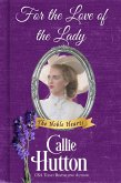 For the Love of the Lady (The Noble Hearts Series, #4) (eBook, ePUB) For the Love of the Lady (The Noble Hearts Series, #4) (eBook, ePUB)