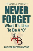 Never Forget What It'S Like to Be a 'C' (eBook, ePUB)