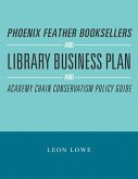 Phoenix Feather Booksellers and Library Business Plan and Academy Chain Conservatism Policy Guide (eBook, ePUB)