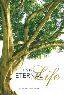 This Is Eternal Life (eBook, ePUB) - Polk, Seth Nathan